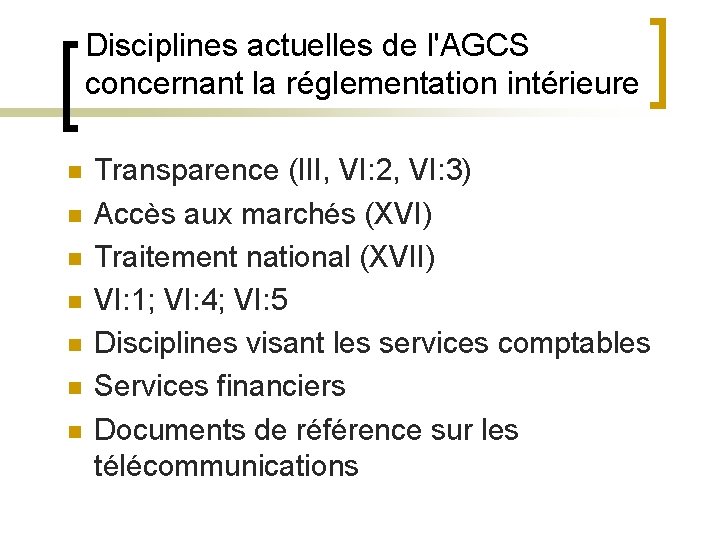 Disciplines actuelles de l'AGCS concernant la réglementation intérieure n n n n Transparence (III,