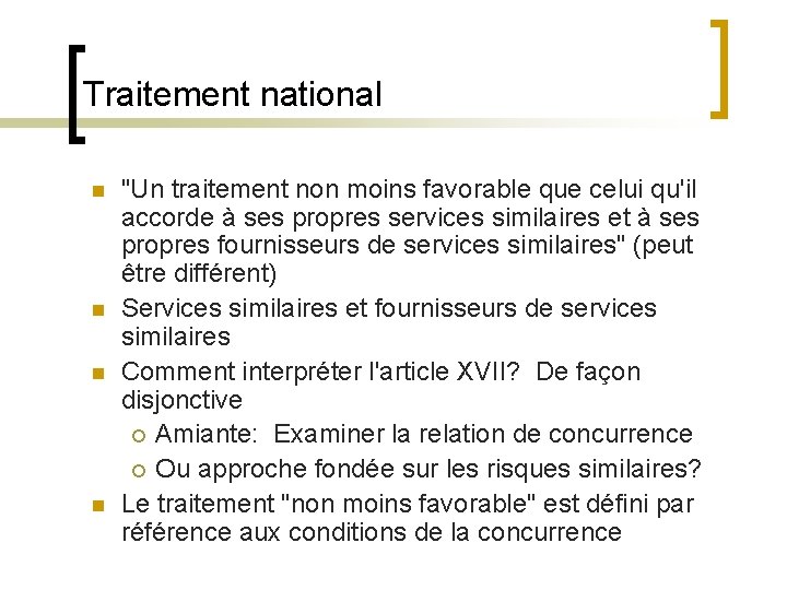 Traitement national n n "Un traitement non moins favorable que celui qu'il accorde à