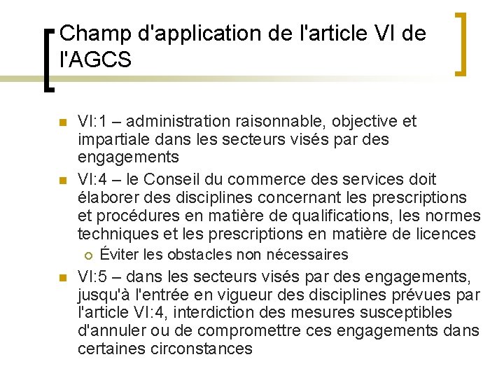 Champ d'application de l'article VI de l'AGCS n n VI: 1 – administration raisonnable,