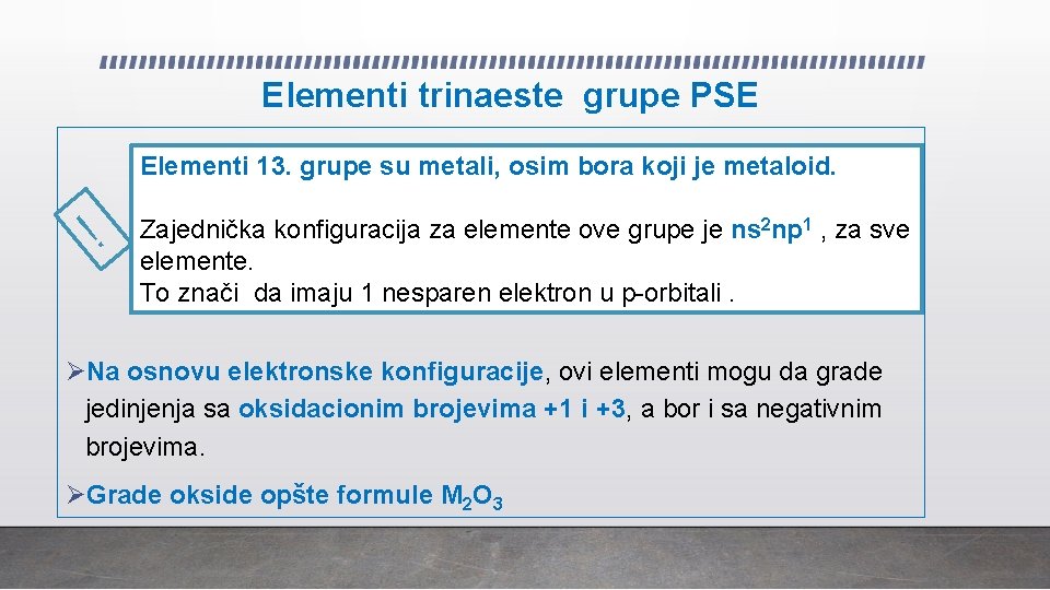 Elementi trinaeste grupe PSE Elementi 13. grupe su metali, osim bora koji je metaloid.