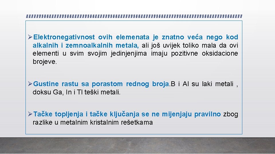 ØElektronegativnost ovih elemenata je znatno veća nego kod alkalnih i zemnoalkalnih metala, ali još