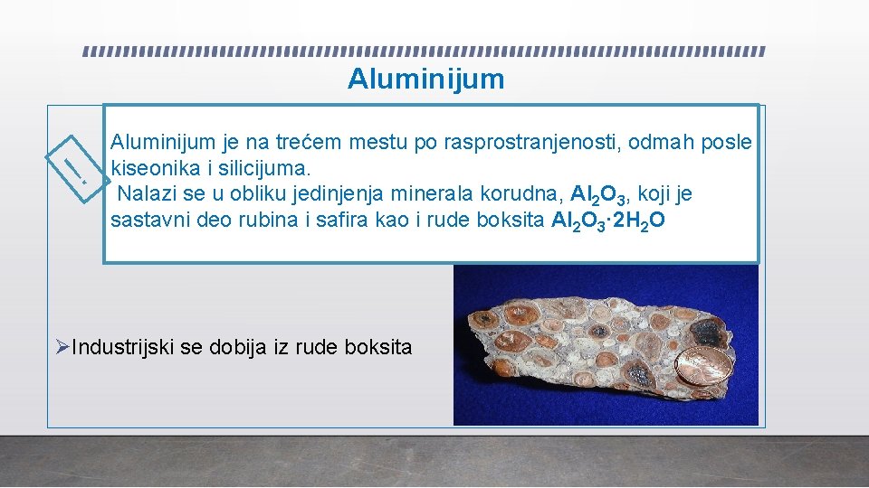 Aluminijum ! Aluminijum je na trećem mestu po rasprostranjenosti, odmah posle kiseonika i silicijuma.