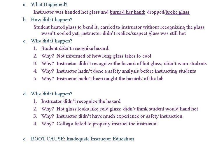a. What Happened? Instructor was handed hot glass and burned her hand; dropped/broke glass a. What Happened? Instructor was handed hot glass and burned her hand; dropped/broke glass