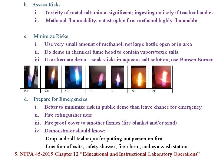 b. Assess Risks i. Toxicity of metal salt: minor-significant; ingesting unlikely if teacher handles b. Assess Risks i. Toxicity of metal salt: minor-significant; ingesting unlikely if teacher handles