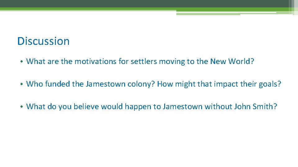 Discussion • What are the motivations for settlers moving to the New World? •