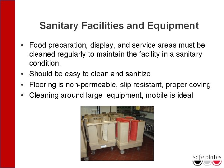 Sanitary Facilities and Equipment • Food preparation, display, and service areas must be cleaned