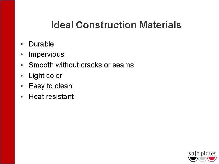 Ideal Construction Materials • • • Durable Impervious Smooth without cracks or seams Light