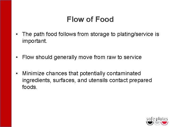 Flow of Food • The path food follows from storage to plating/service is important.
