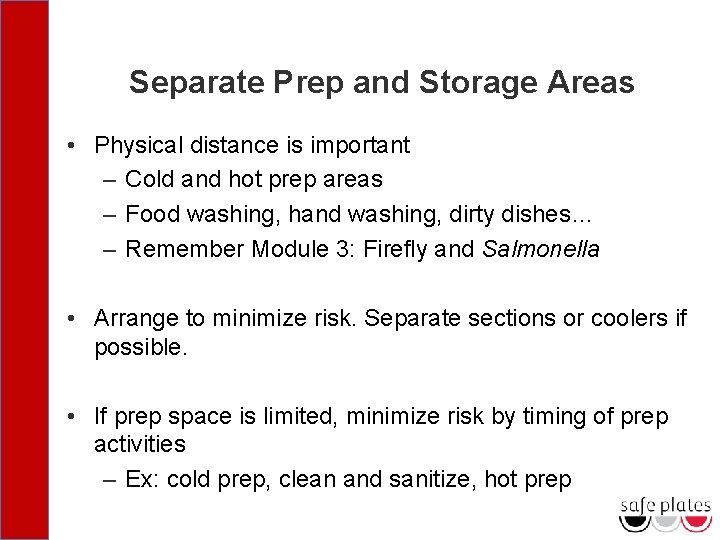 Separate Prep and Storage Areas • Physical distance is important – Cold and hot