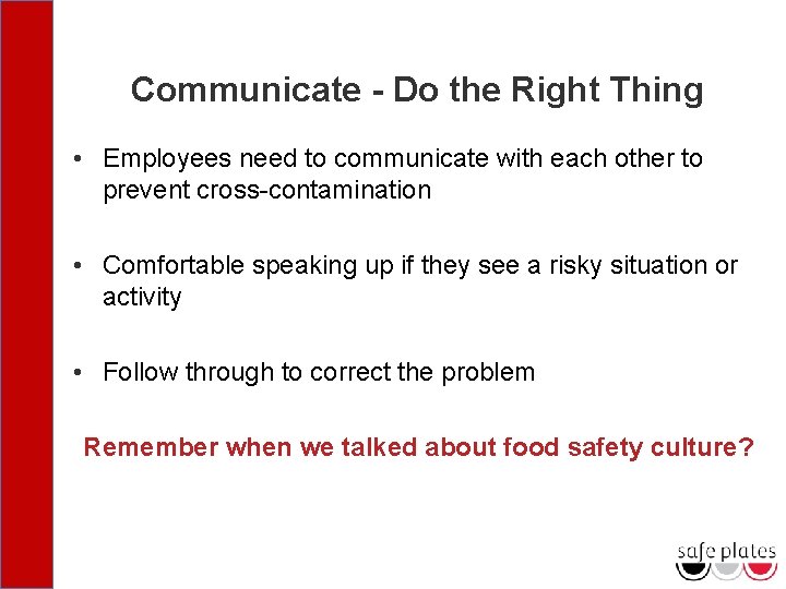 Communicate - Do the Right Thing • Employees need to communicate with each other