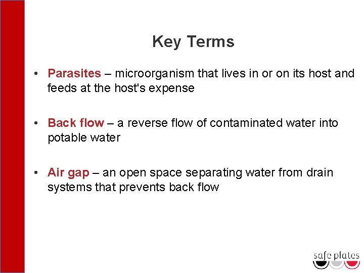 Key Terms • Parasites – microorganism that lives in or on its host and