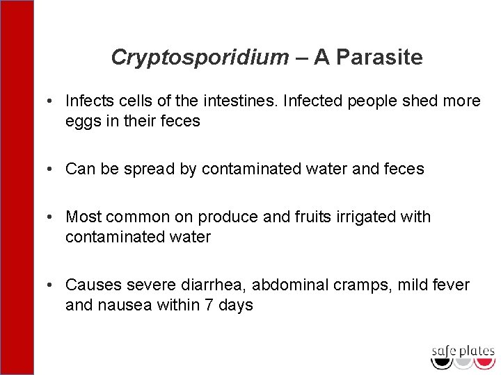 Cryptosporidium – A Parasite • Infects cells of the intestines. Infected people shed more