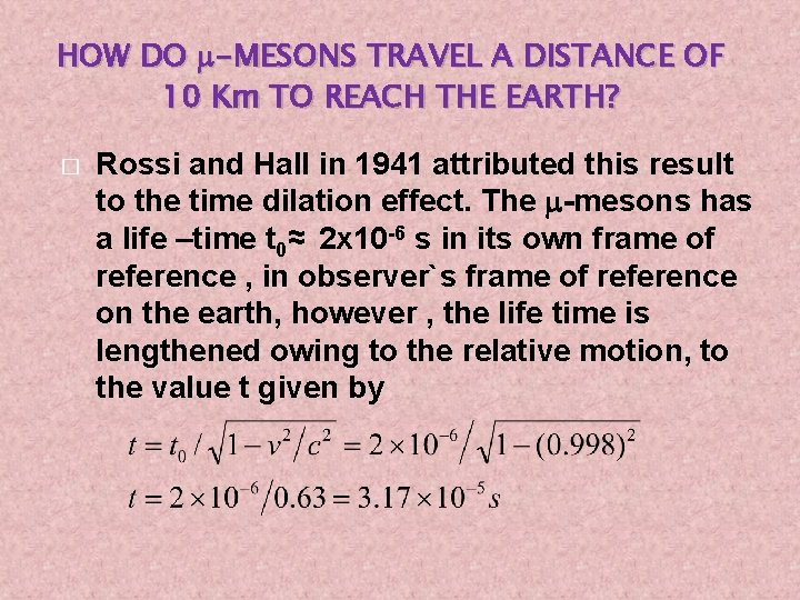 HOW DO m-MESONS TRAVEL A DISTANCE OF 10 Km TO REACH THE EARTH? �