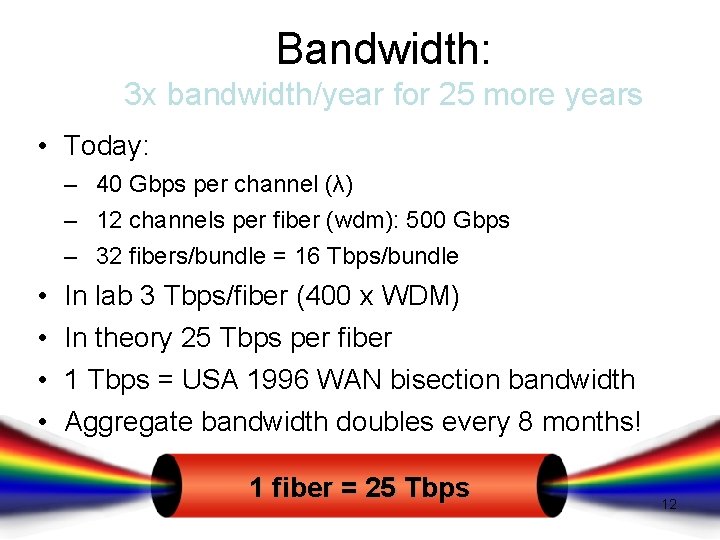 Bandwidth: 3 x bandwidth/year for 25 more years • Today: – 40 Gbps per Bandwidth: 3 x bandwidth/year for 25 more years • Today: – 40 Gbps per