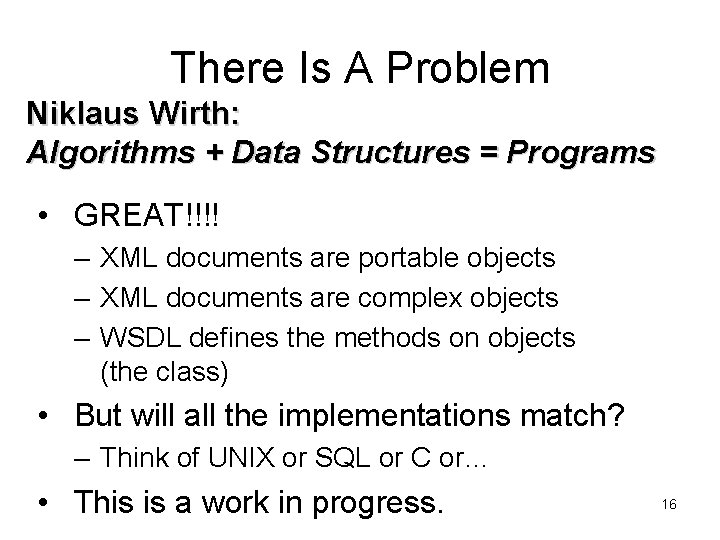 There Is A Problem Niklaus Wirth: Algorithms + Data Structures = Programs • GREAT!!!! There Is A Problem Niklaus Wirth: Algorithms + Data Structures = Programs • GREAT!!!!