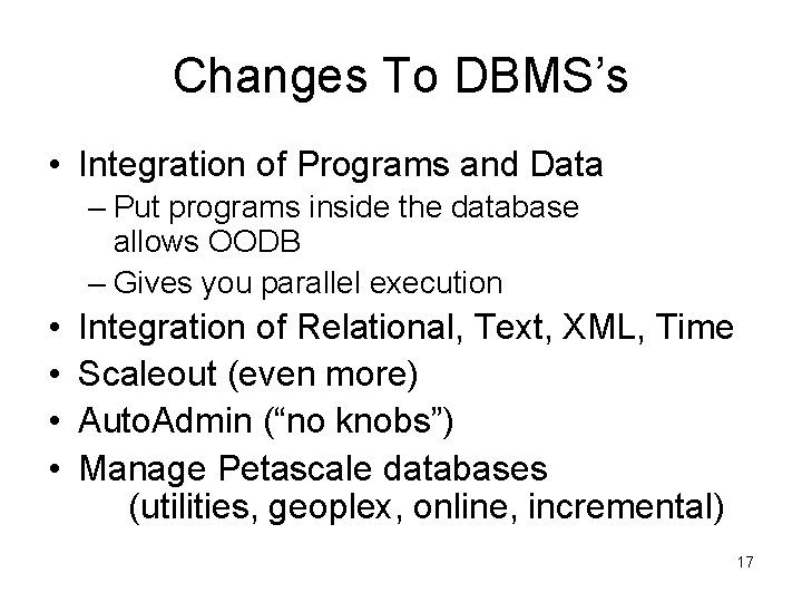 Changes To DBMS’s • Integration of Programs and Data – Put programs inside the Changes To DBMS’s • Integration of Programs and Data – Put programs inside the