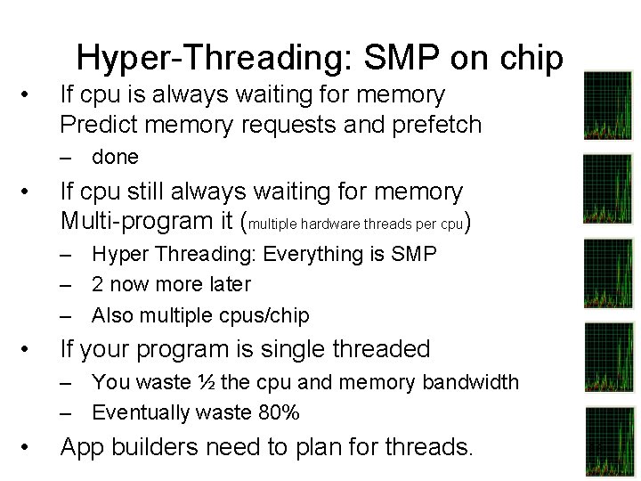 Hyper-Threading: SMP on chip • If cpu is always waiting for memory Predict memory Hyper-Threading: SMP on chip • If cpu is always waiting for memory Predict memory