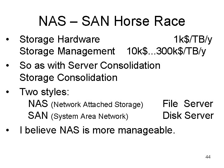 NAS – SAN Horse Race • • Storage Hardware 1 k$/TB/y Storage Management 10 NAS – SAN Horse Race • • Storage Hardware 1 k$/TB/y Storage Management 10