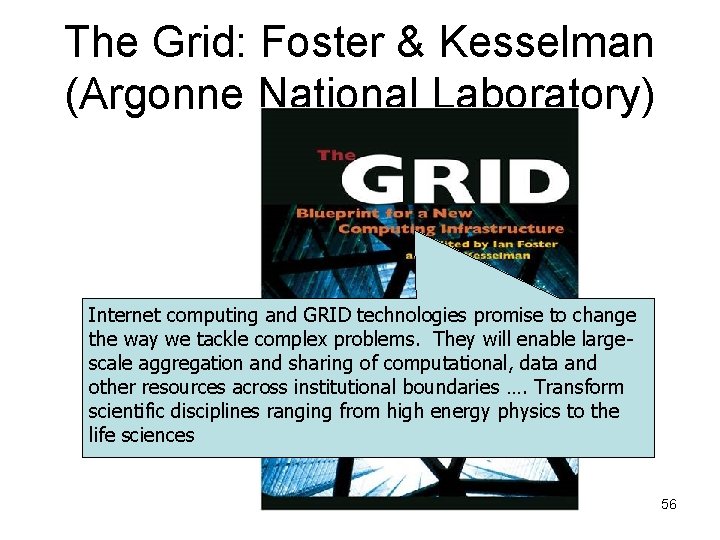 The Grid: Foster & Kesselman (Argonne National Laboratory) Internet computing and GRID technologies promise The Grid: Foster & Kesselman (Argonne National Laboratory) Internet computing and GRID technologies promise