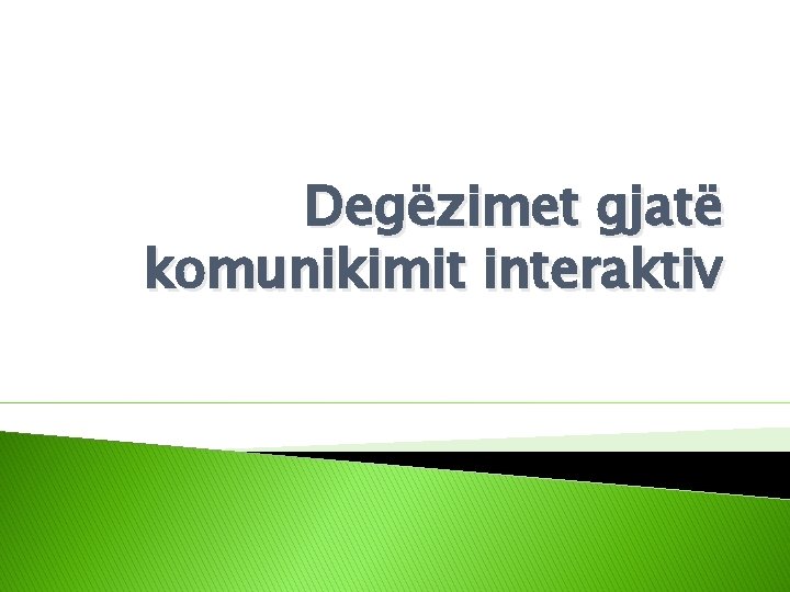 Degëzimet gjatë komunikimit interaktiv 