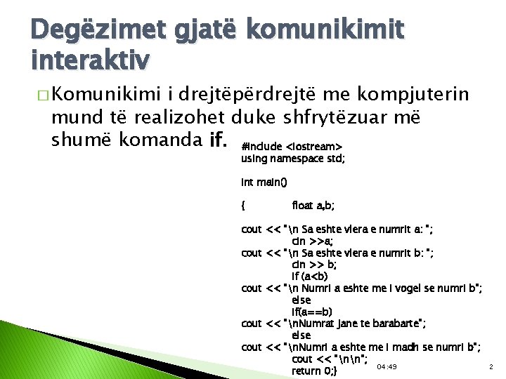 Degëzimet gjatë komunikimit interaktiv � Komunikimi i drejtëpërdrejtë me kompjuterin mund të realizohet duke