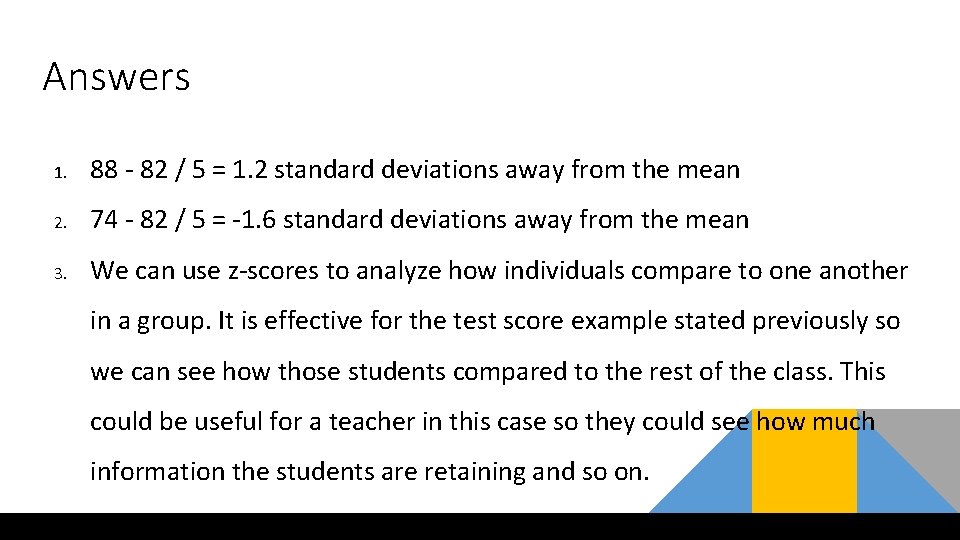 Answers 1. 88 - 82 / 5 = 1. 2 standard deviations away from Answers 1. 88 - 82 / 5 = 1. 2 standard deviations away from