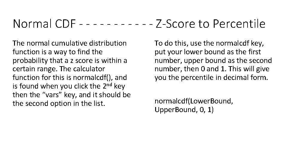 Normal CDF - - - Z-Score to Percentile The normal cumulative distribution function is Normal CDF - - - Z-Score to Percentile The normal cumulative distribution function is