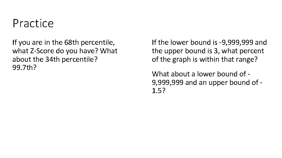 Practice If you are in the 68 th percentile, what Z-Score do you have? Practice If you are in the 68 th percentile, what Z-Score do you have?