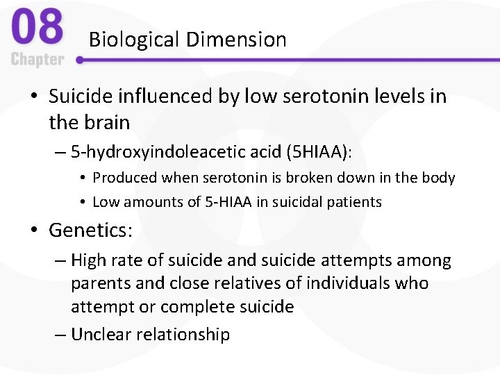 Biological Dimension • Suicide influenced by low serotonin levels in the brain – 5