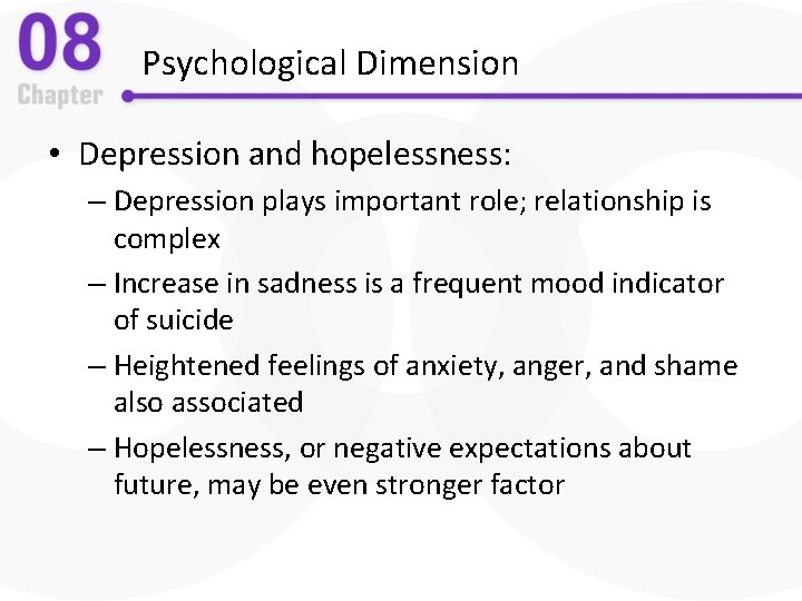 Psychological Dimension • Depression and hopelessness: – Depression plays important role; relationship is complex