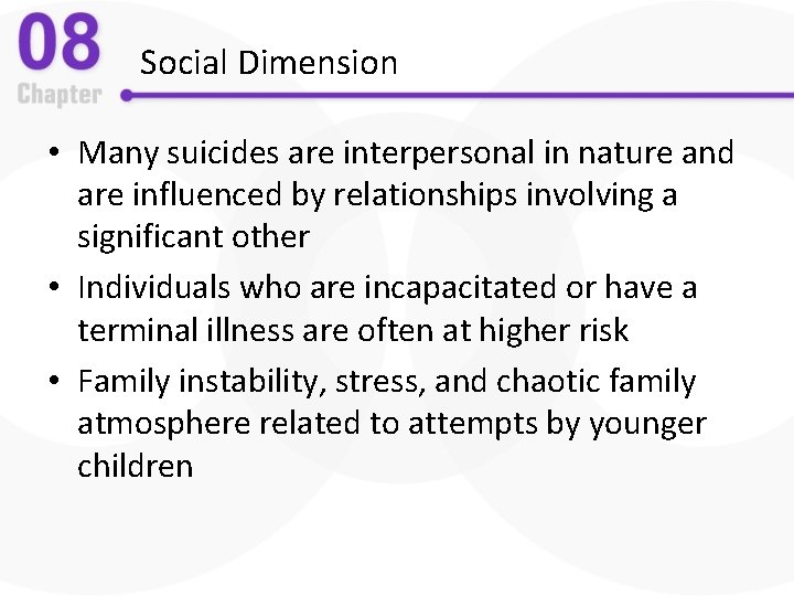 Social Dimension • Many suicides are interpersonal in nature and are influenced by relationships