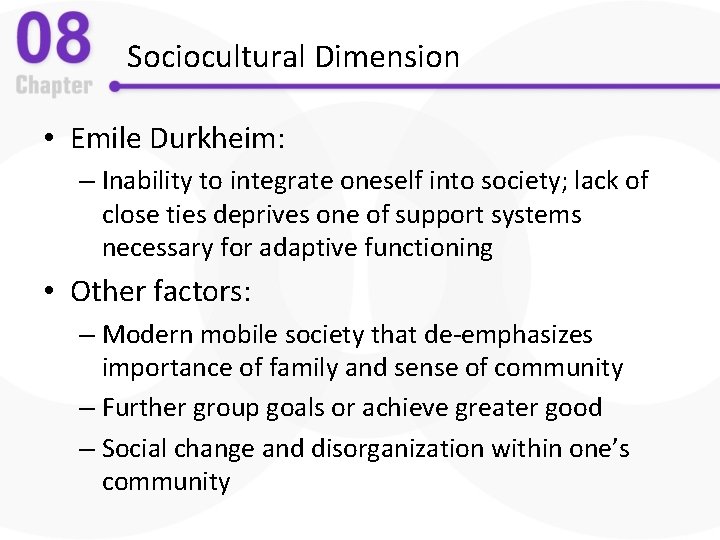 Sociocultural Dimension • Emile Durkheim: – Inability to integrate oneself into society; lack of