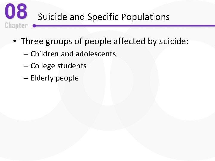 Suicide and Specific Populations • Three groups of people affected by suicide: – Children