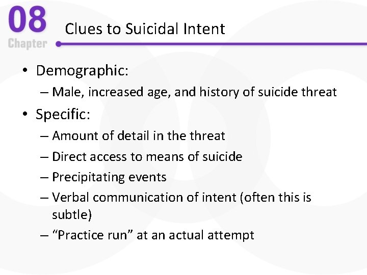 Clues to Suicidal Intent • Demographic: – Male, increased age, and history of suicide
