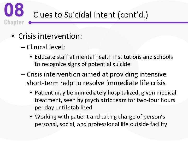 Clues to Suicidal Intent (cont’d. ) • Crisis intervention: – Clinical level: • Educate