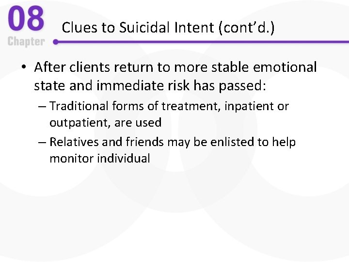 Clues to Suicidal Intent (cont’d. ) • After clients return to more stable emotional