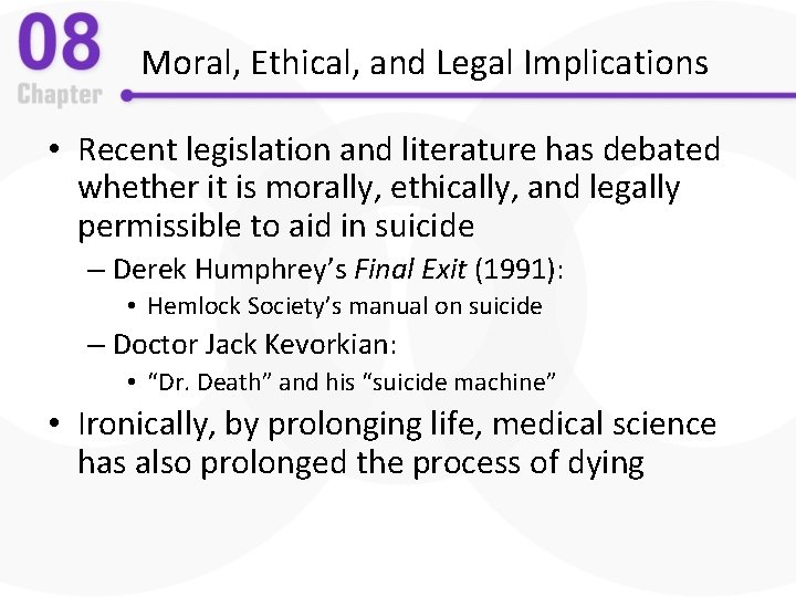 Moral, Ethical, and Legal Implications • Recent legislation and literature has debated whether it