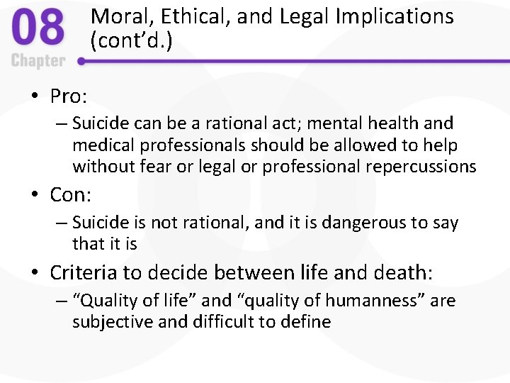 Moral, Ethical, and Legal Implications (cont’d. ) • Pro: – Suicide can be a