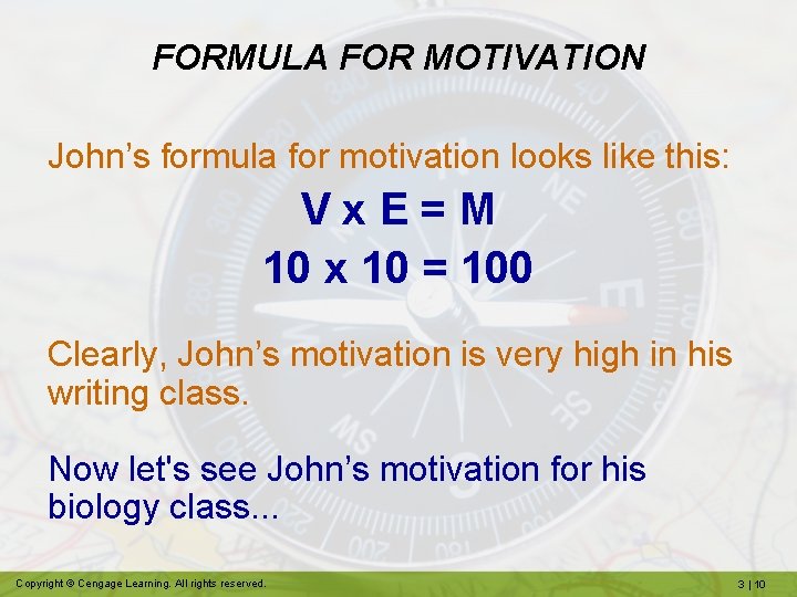 FORMULA FOR MOTIVATION John’s formula for motivation looks like this: Vx. E=M 10 x