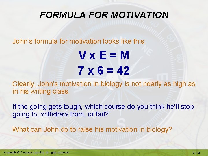 FORMULA FOR MOTIVATION John’s formula for motivation looks like this: Vx. E=M 7 x