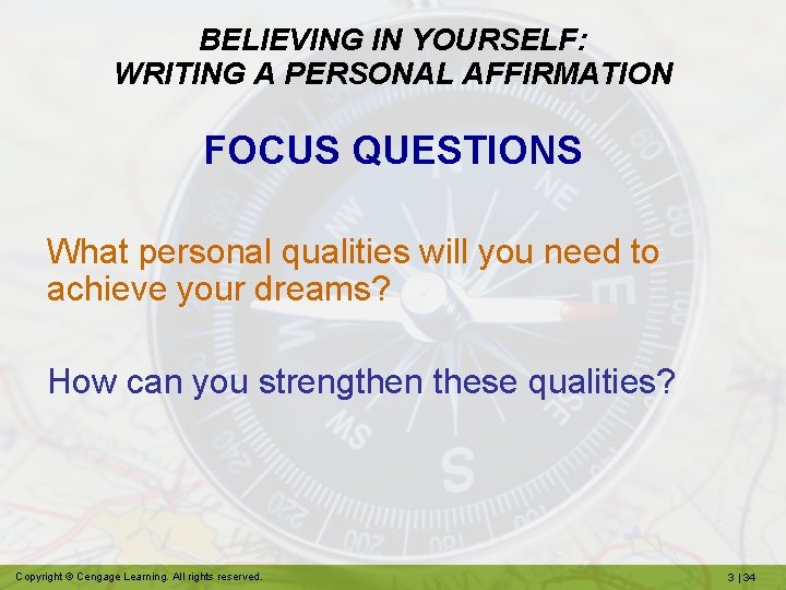 BELIEVING IN YOURSELF: WRITING A PERSONAL AFFIRMATION FOCUS QUESTIONS What personal qualities will you