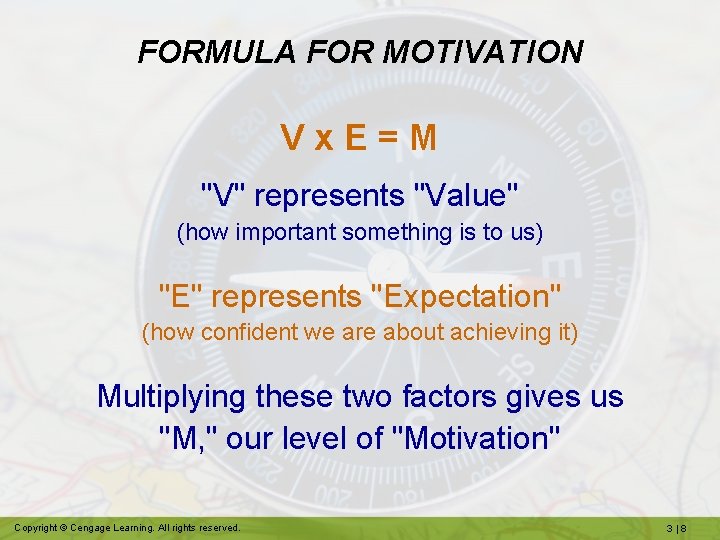 FORMULA FOR MOTIVATION Vx. E=M "V" represents "Value" (how important something is to us)