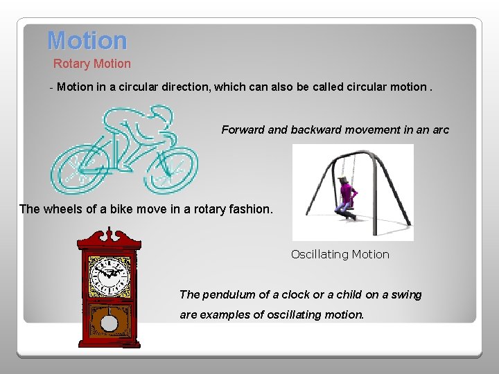 Motion Rotary Motion - Motion in a circular direction, which can also be called