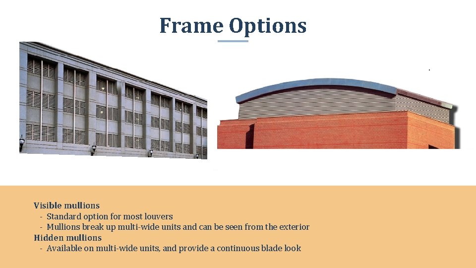 Frame Options. Visible mullions - Standard option for most louvers - Mullions break up