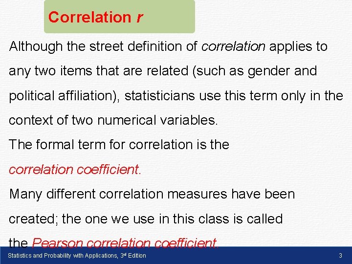 Correlation r Although the street definition of correlation applies to any two items that
