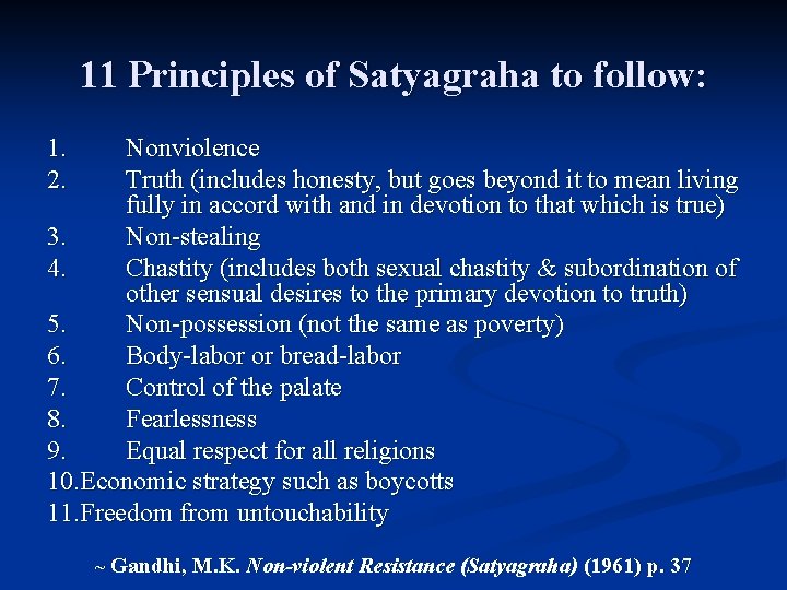 11 Principles of Satyagraha to follow: 1. 2. Nonviolence Truth (includes honesty, but goes