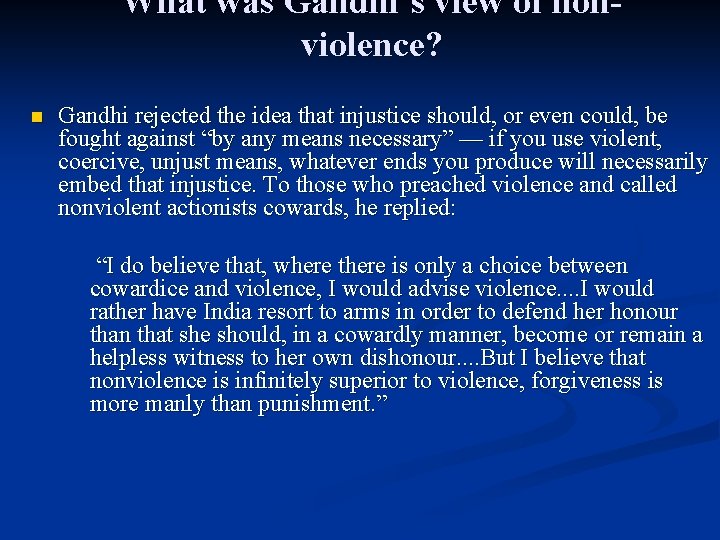 What was Gandhi’s view of nonviolence? n Gandhi rejected the idea that injustice should,