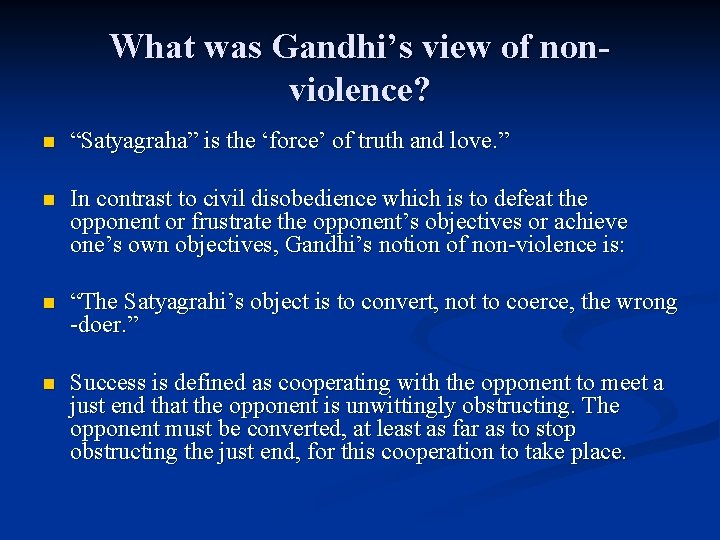 What was Gandhi’s view of nonviolence? n “Satyagraha” is the ‘force’ of truth and