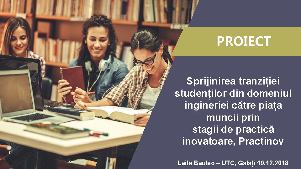 PROIECT Sprijinirea tranziției studenților din domeniul ingineriei către piața muncii prin stagii de practică