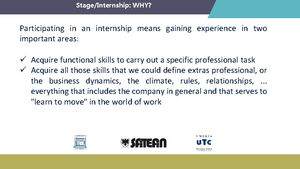 Stage/Internship: WHY? Participating in an internship means gaining experience in two important areas: ü